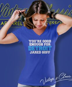 You Are Good Enough For Detroit Lions Jared Goff Shirt 5 You Are Good Enough For Detroit Lions Jared Goff V Neck TShirt