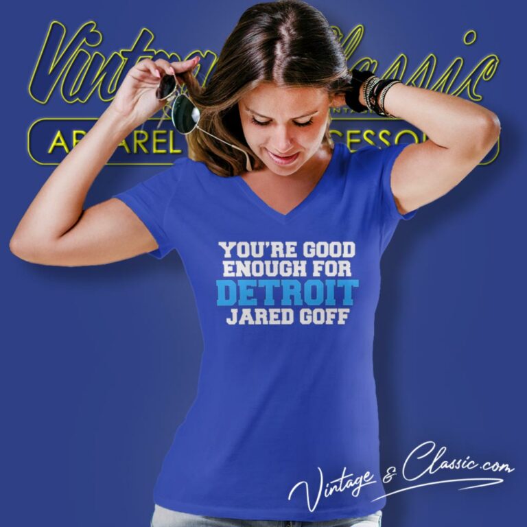 You Are Good Enough For Detroit Lions Jared Goff V Neck TShirt You Are Good Enough For Detroit Lions Jared Goff V Neck TShirt