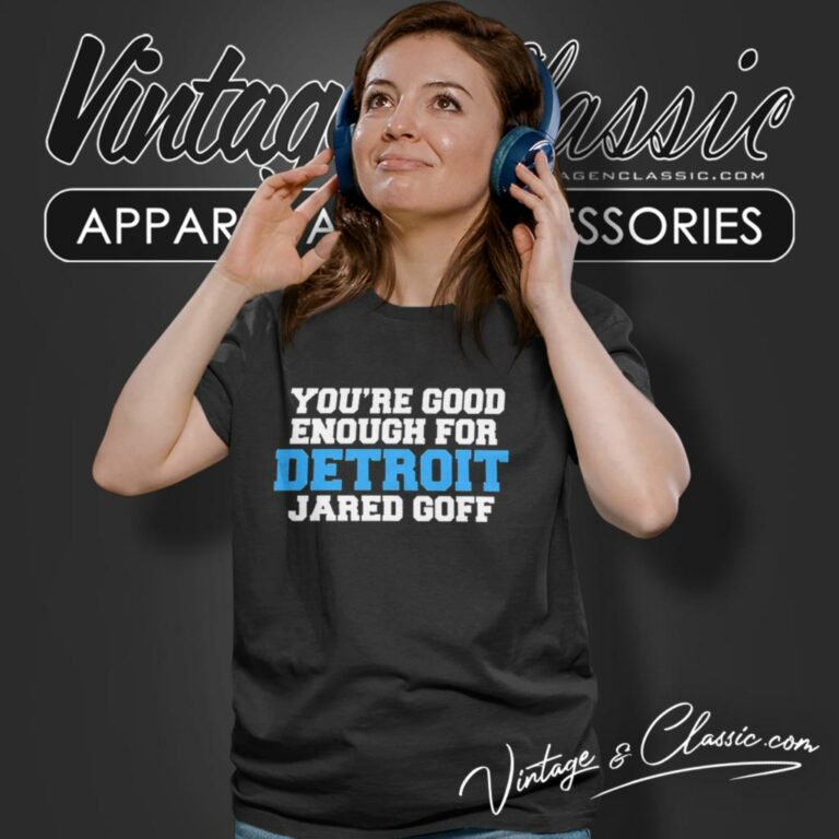 You Are Good Enough For Detroit Lions Jared Goff Women T Shirt You Are Good Enough For Detroit Lions Jared Goff Women T Shirt