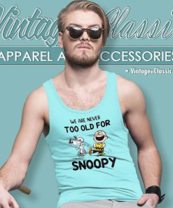 We Are Never Too Old For Snoopy Charlie Brown Tank Top Racerback
