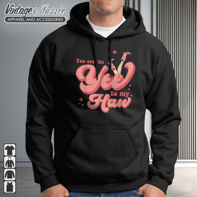 You Are The Yee To My Haw Cowgirl Valentine Day Hoodie You Are The Yee To My Haw Cowgirl Valentine Day Hoodie