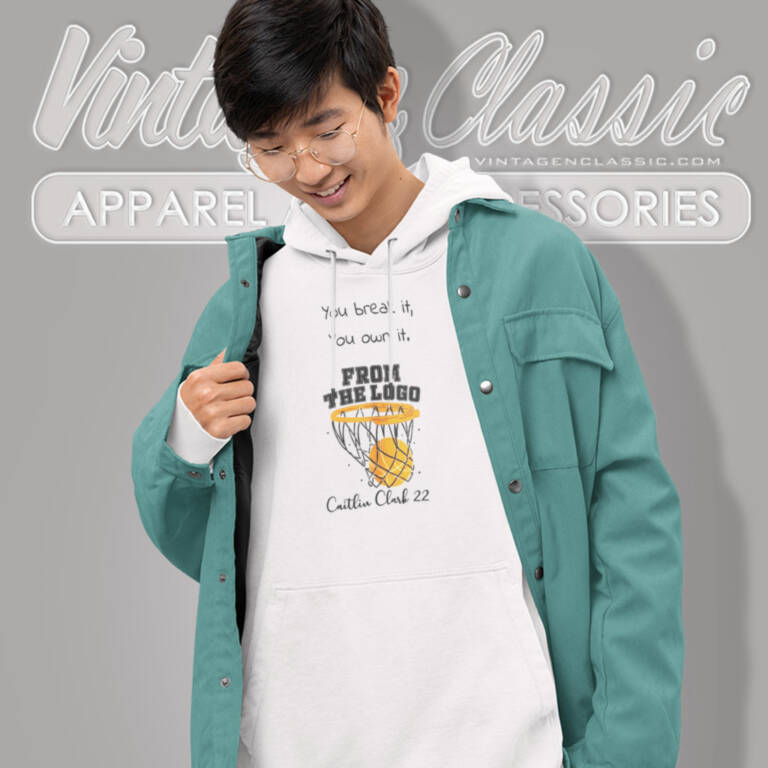 You Break It You Own It Shirt Caitlin Clark Hoodie You Break It You Own It Shirt Caitlin Clark Hoodie