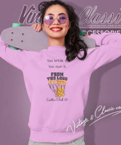 You Break It You Own It Shirt Caitlin Clark 4 You Break It You Own It Shirt Caitlin Clark Sweatshirt