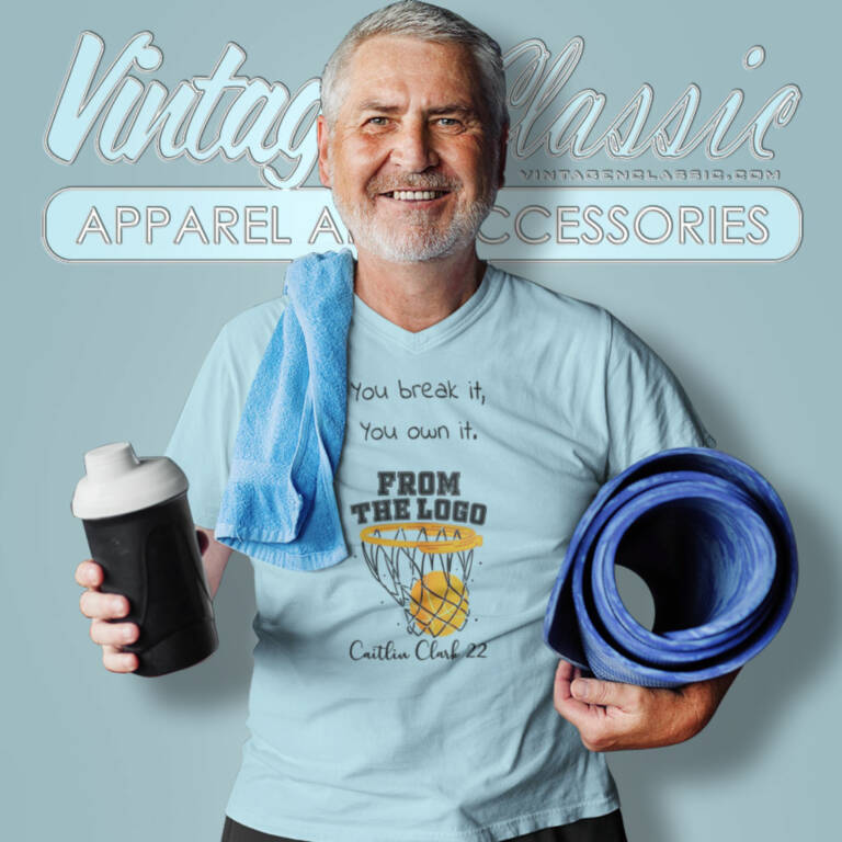 You Break It You Own It Shirt Caitlin Clark V Neck TShirt You Break It You Own It Shirt Caitlin Clark V Neck TShirt