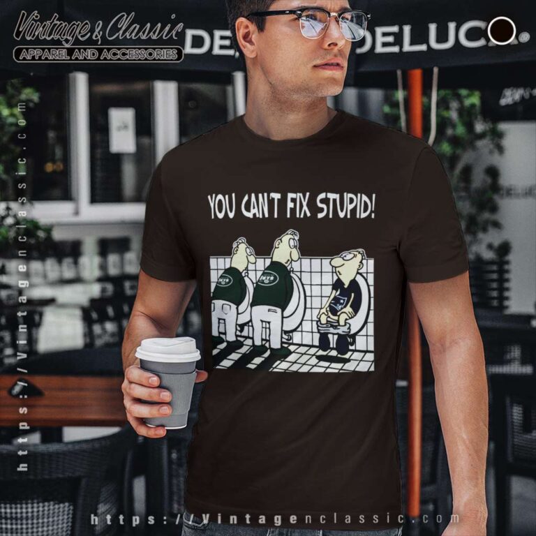 You Cant Fix Stupid New York Jets T Shirt You Cant Fix Stupid New York Jets T Shirt