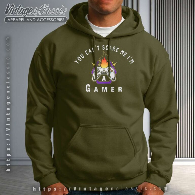 You Cant Scare Me Im A Gamer Hoodie You Cant Scare Me Im A Gamer Hoodie