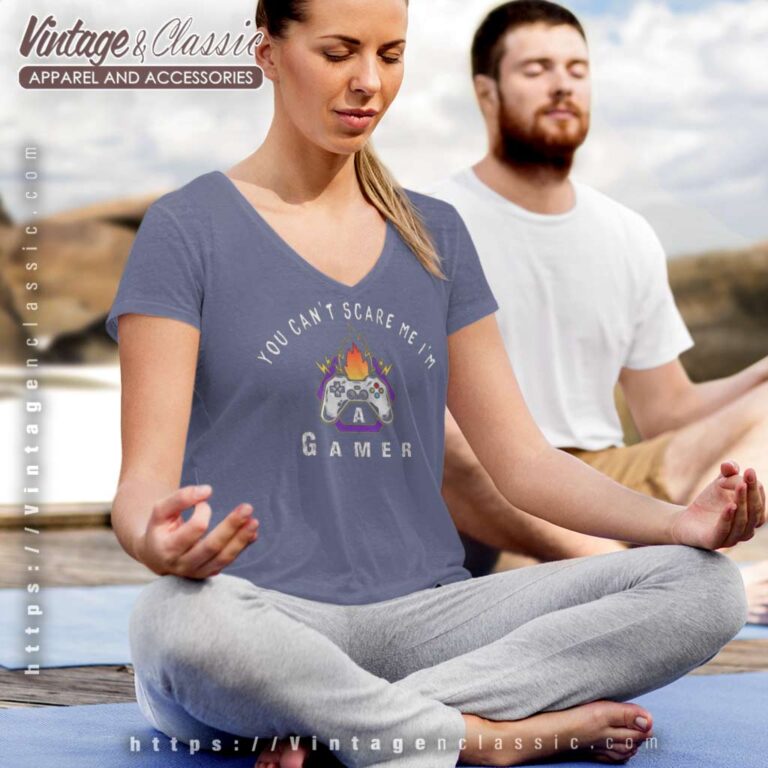 You Cant Scare Me Im A Gamer V Neck TShirt You Cant Scare Me Im A Gamer V Neck TShirt