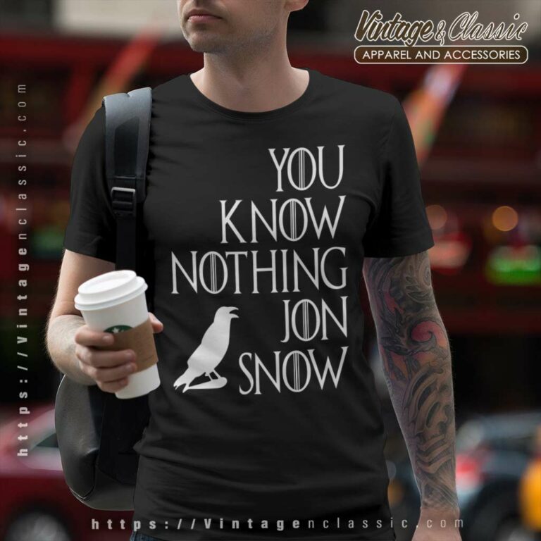You Know Nothing Jon Snow Shirt T Shirt You Know Nothing Jon Snow Shirt T Shirt
