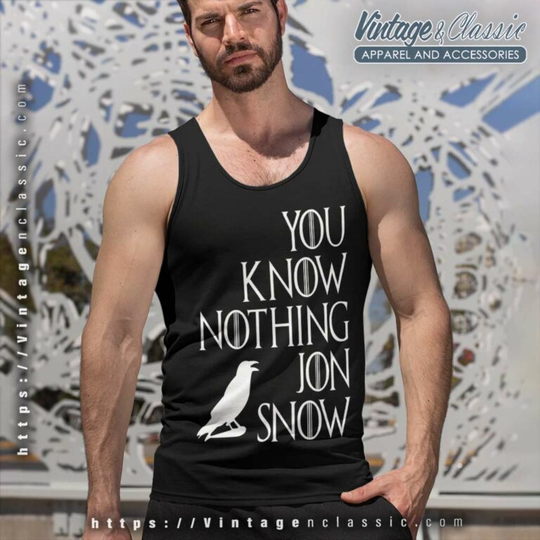 You Know Nothing Jon Snow Shirt Tank Top Racerback You Know Nothing Jon Snow Shirt Tank Top Racerback