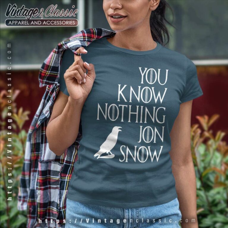 You Know Nothing Jon Snow Shirt Women TShirt You Know Nothing Jon Snow Shirt Women TShirt