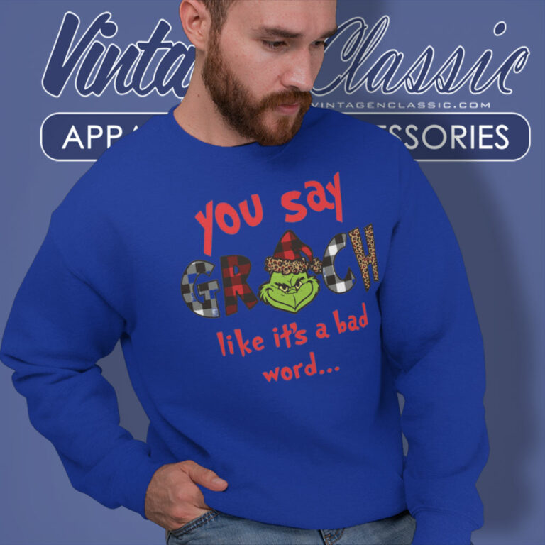 You Say Grinch Like Shirt Grinch Christmas Sweatshirt You Say Grinch Like Shirt Grinch Christmas Sweatshirt