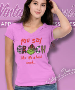 You Say Grinch Like Shirt Grinch Christmas V Neck TShirt