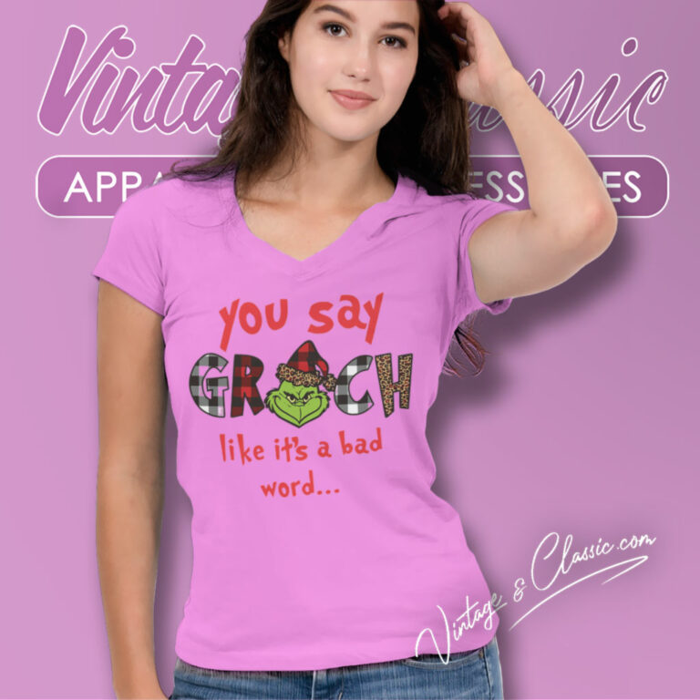 You Say Grinch Like Shirt Grinch Christmas V Neck TShirt You Say Grinch Like Shirt Grinch Christmas V Neck TShirt
