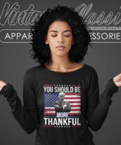 You Should Be More Thankful Trump Zelensky Shirt Long Sleeve Tee
