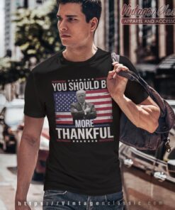 You Should Be More Thankful Trump Zelensky Shirt