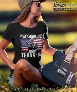 You Should Be More Thankful Trump Zelensky Shirt Women T Shirt