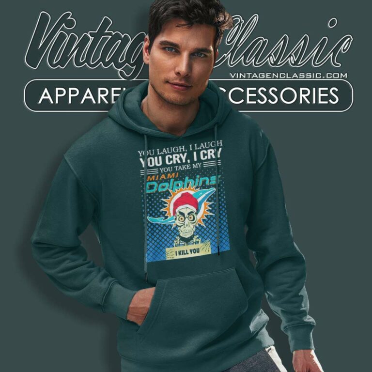 You Take My Miami Dolphins I Kill You Jeff Dunham You Take My Miami Dolphins I Kill You Jeff Dunham Hoodie You Take My Miami Dolphins I Kill You Jeff Dunham You Take My Miami Dolphins I Kill You Jeff Dunham Hoodie
