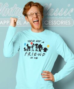 You Ve Got A Friend In Me Long Sleeve Tee