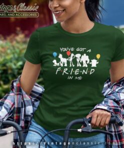 You Ve Got A Friend In Me Women TShirt