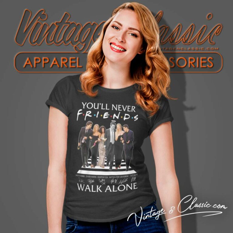 Youll Never Friends Walk Alone Signature Women TShirt Youll Never Friends Walk Alone Signature Women TShirt