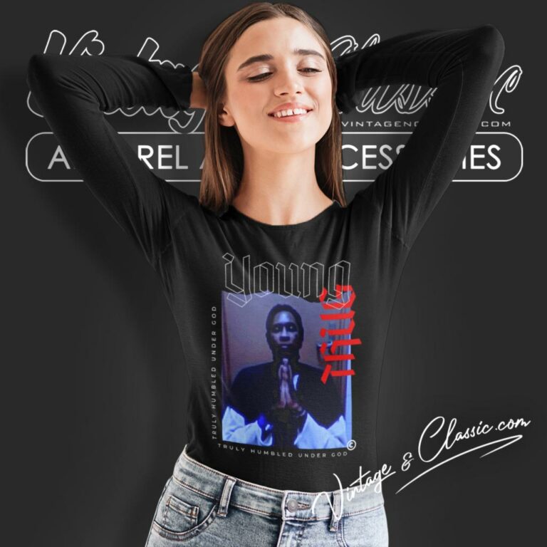 Young Thug Shirt Truly Humble Under God Long Sleeve Tee Young Thug Shirt Truly Humble Under God Long Sleeve Tee