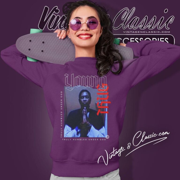 Young Thug Shirt Truly Humble Under God Sweatshirt Young Thug Shirt Truly Humble Under God Sweatshirt