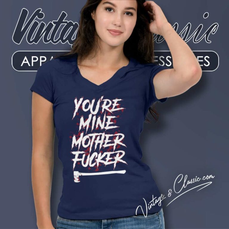 Youre Mine Mother Fucker Shirt Motionless In White V Neck TShirt Youre Mine Mother Fucker Shirt Motionless In White V Neck TShirt