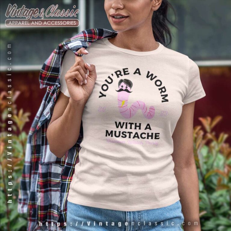 Youre Worm With A Mustache Women TShirt Youre Worm With A Mustache Women TShirt