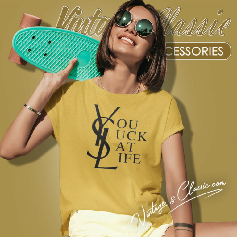 Ysl You Suck At Life Women T Shirt Ysl You Suck At Life Women T Shirt