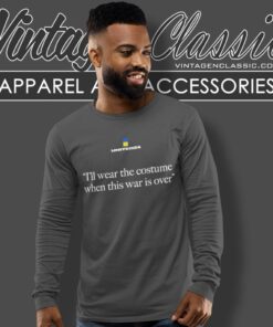 Zelensky Ill Wear The Costume When This War Is Over Shirt Long Sleeve Tee