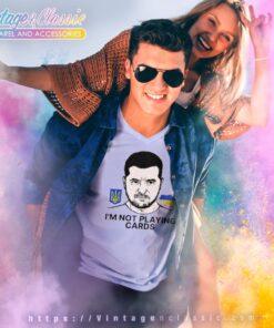 Zelensky Ukraine I'm Not Playing Cards 2025 T shirt V Neck TShirt