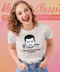 Zelensky Ukraine I'm Not Playing Cards 2025 T shirt Women T Shirt