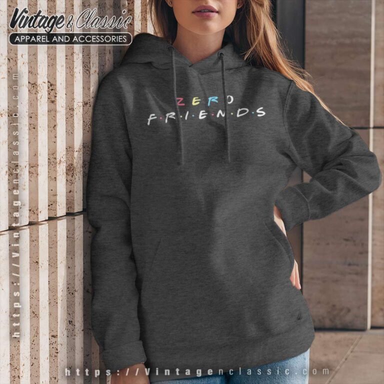 Zero Friends Funny Hoodie Zero Friends Funny Hoodie
