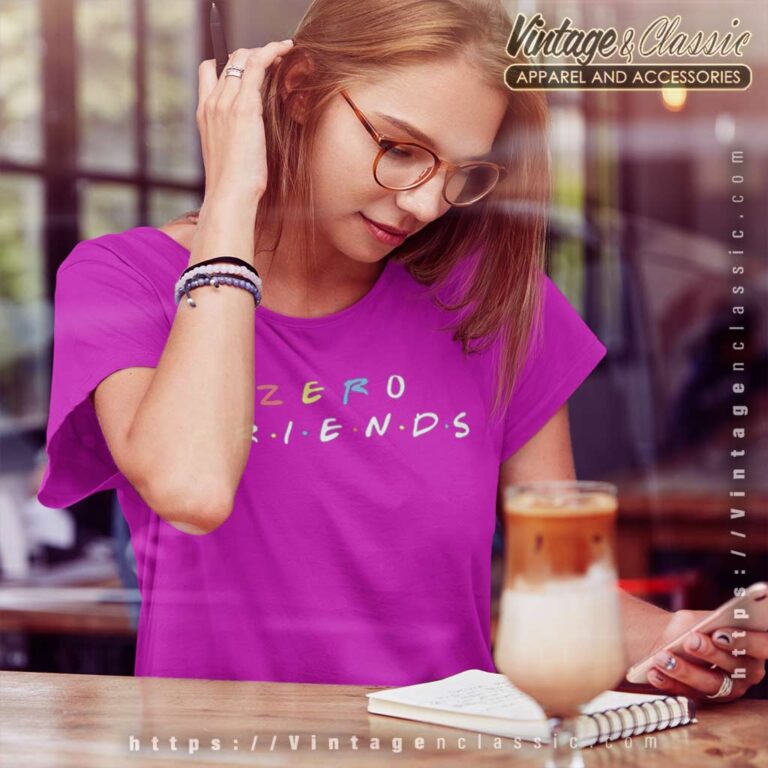 Zero Friends Funny Women TShirt Zero Friends Funny Women TShirt