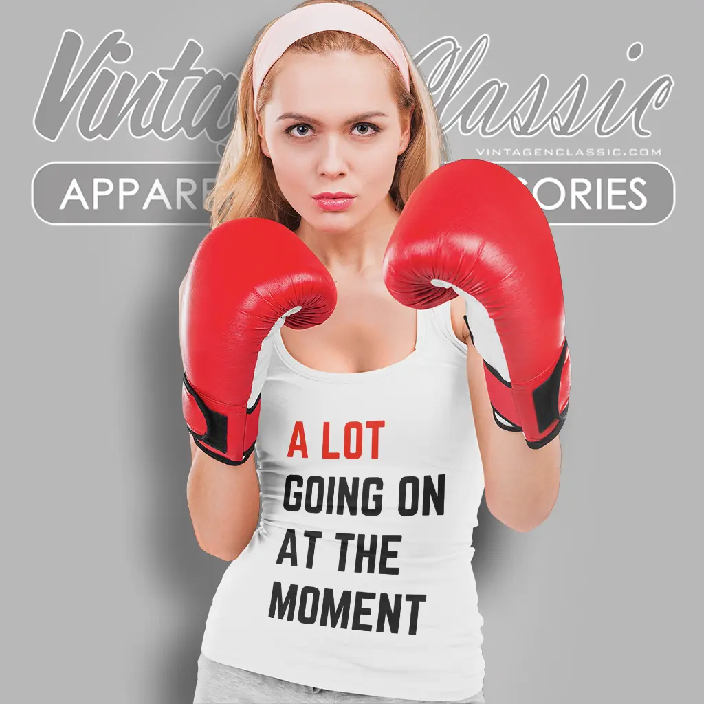 a lot going on at the moment tank top racerback a lot going on at the moment tank top racerback